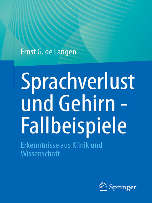 Title details for Sprachverlust und Gehirn--Fallbeispiele by Ernst G. de Langen - Available